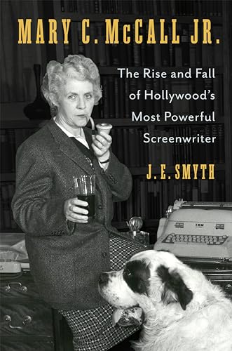 Mary C. McCall Jr.: The Rise and Fall of Hollywood's Most Powerful Screenwriter (Hardcover)