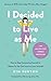 I Decided to Live as Me: How to Stop Comparing Yourself to Others So You Can Learn to Love Yourself