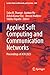 Applied Soft Computing and Communication Networks: Proceedings of ACN 2023 (Lecture Notes in Networks and Systems, 966)