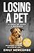 Losing A Pet - A Book of Grief & Recovery: The Pathway to Finding Joy After Pet Loss When You Just Can't Get Over Losing Your Soul Pet