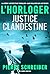 Justice Clandestine by Pierre Schreiber