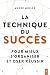 La technique du succès - Pour mieux s'organiser et oser réussir by André Muller