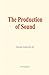 The Production of Sound