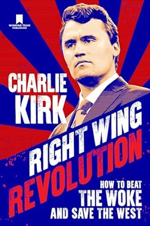 Book cover: Right Wing Revolution: How to Beat the Woke and Save the West by Charlie Kirk
