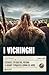 I Vichinghi: Guerrieri, esploratori, predoni: la grande storia degli uomini del Nord (Italian Edition)