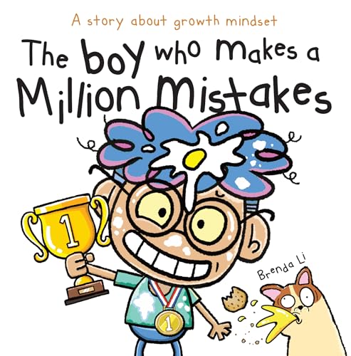 The Boy Who Makes A Million Mistakes: A Story About Growth Mindset for Kids to Boost Confidence, Self-Esteem and Resilience (A Million Mistakes Series Book 3)