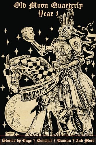 Old Moon Quarterly: Year One Anthology (Old Moon Quarterly; A Magazine of Dark Fantasy and Sword and Sorcery)
