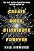 Create Once, Distribute For...