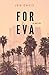 For Eva