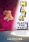 Maya Plays the Part