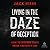 Living in the Daze of Deception: How to Discern Truth from Culture's Lies