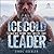 Ice Cold Leader: Leading from the Inside Out