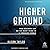 Higher Ground: How Business Can Do the Right Thing in a Turbulent World