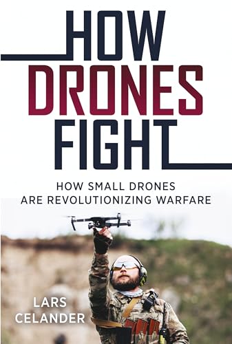 How Drones Fight: How Small Drones are Revolutionizing Warfare (Paperback)
