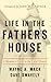 Life in the Father’s House, Revised and Expanded by Wayne A. Mack