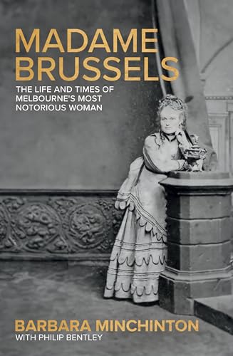 Madame Brussels: The Life and Times of Melbourne's Most Notorious Woman (Kindle Edition)
