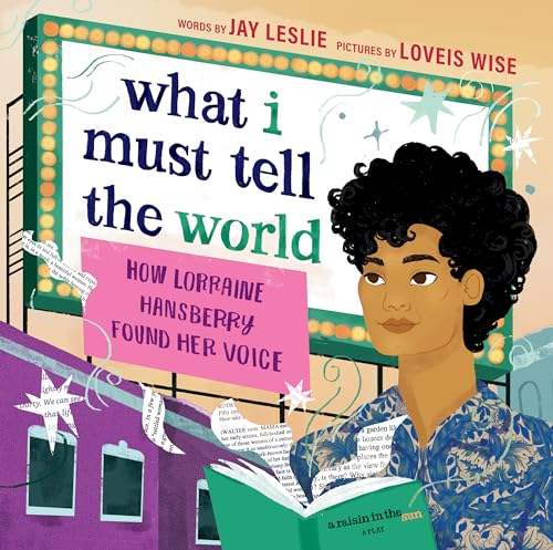 What I Must Tell the World: How Lorraine Hansberry Found Her Voice (Hardcover)