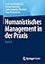 Humanistisches Management in der Praxis: Band II (Humanismus in der Wirtschaft) (German Edition)