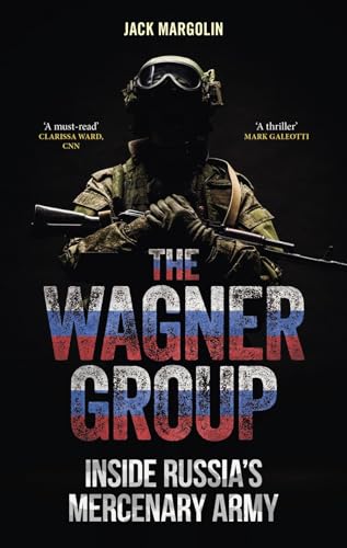 The Wagner Group: Inside Russia’s Mercenary Army (Hardcover)