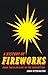 A History of Fireworks from Their Origins to the Present Day by John Withington