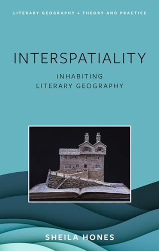 Interspatiality: Inhabiting Literary Geography (Hardcover)