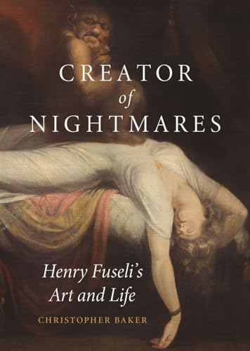 Creator of Nightmares: Henry Fuseli’s Art and Life (Hardcover)