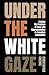 Under the White Gaze: Solvi...