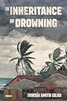 In Inheritance of Drowning by Dorsía Smith Silva