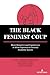The Black Feminist Coup: Black Women’s Lived Experiences in White Supremacist Feminist Academic Spaces (Equity in Higher Education Theory, Policy, and Praxis)