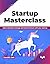 Startup Masterclass: Spark disruptive change and lead the future with your startup (English Edition)
