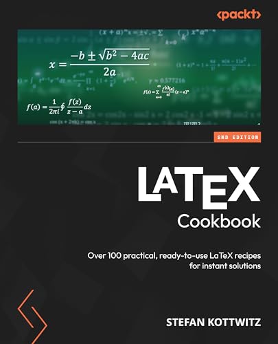 LaTeX Cookbook: Over 100 practical, ready-to-use LaTeX recipes for instant solutions (Kindle Edition)