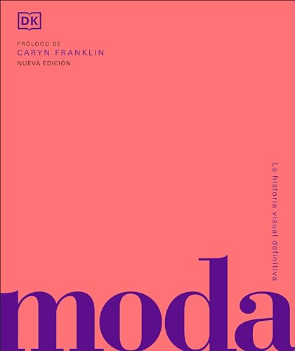 Moda (Fashion): La historia visual definitva (DK Definitive Cultural Histories) (Spanish Edition)