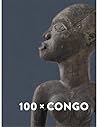 100 x Congo: un siècle d'art congolais à Anvers 100 x Congo: un siècle d'art congolais à Anvers