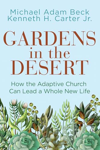 Gardens in the Desert: How the Adaptive Church Can Lead a Whole New Life (Kindle Edition)
