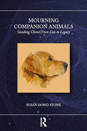 Mourning Companion Animals: Guiding Clients from Loss to Legacy (Kindle Edition)