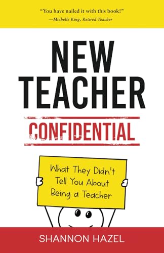 New Teacher Confidential: What They Didn't Tell You About Being a Teacher (Paperback)