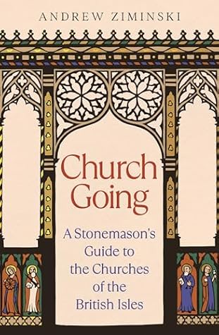 Church Going: A Stonemason's Guide to the Churches of the British Isles