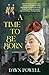 A Time to Be Born (Warbler Classics Annotated Edition)