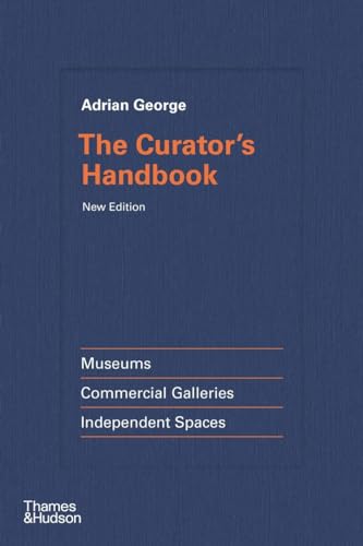 The Curator's Handbook: Museums, Commercial Galleries, Independent Spaces (Hardcover)