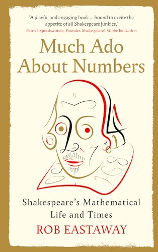 Much Ado About Numbers: Shakespeare’s Mathematical Life and Times (Hardcover)