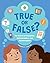 True or False?: The Science...