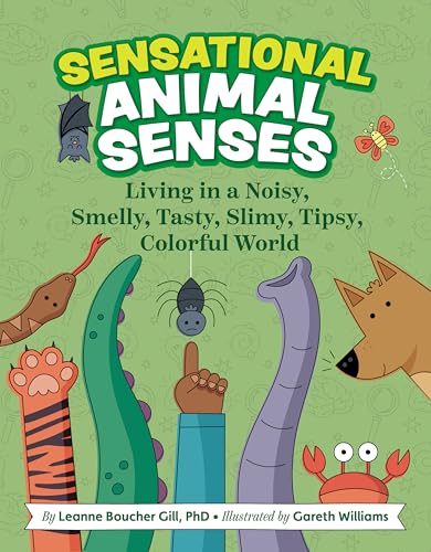 Sensational Animal Senses: Living in a Noisy, Smelly, Tasty, Slimy, Tipsy, Colorful World (Hardcover)