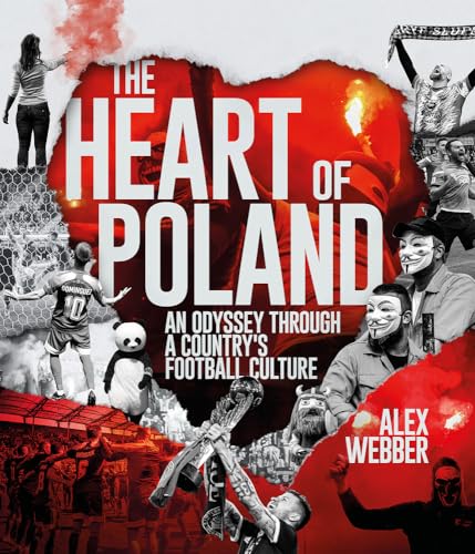 The Heart of Poland: An Odyssey Through a Country's Football Culture (Hardcover)