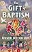 The Gift of Baptism by Roger Hutchison