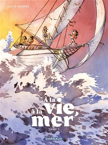 À la vie, à la mer - Tome 1 - Première partie (Paperback)
