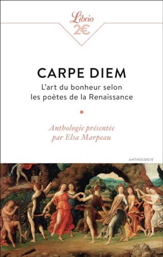 Carpe diem: L'art du bonheur selon les poètes de la Renaissance