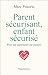 Parent sécurisant, enfant sécurisé: Pour une parentalité sur mesure