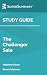 Study Guide: The Challenger Sale by Matthew Dixon, Brent Adamson (SuperSummary)