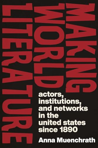 Making World Literature: Actors, Institutions, and Networks in the United States since 1890 (Page and Screen)