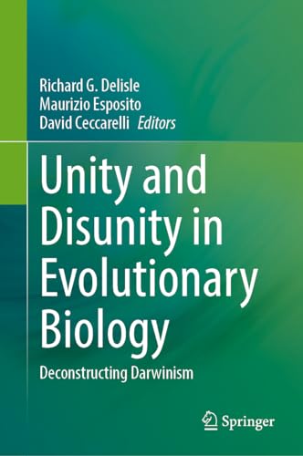 Unity and Disunity in Evolutionary Biology: Deconstructing Darwinism (Hardcover)